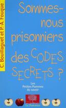 Couverture du livre « Sommes-nous prisonniers des codes secrets ? » de Charles Bouillaguet et Pierre-Alain Fouque aux éditions Le Pommier