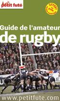 Couverture du livre « GUIDE PETIT FUTE ; THEMATIQUES ; guide de l'amateur de rugby (édition 2014) » de  aux éditions Le Petit Fute