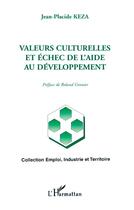 Couverture du livre « Valeurs culturelles et échec de l'aide au développement » de Jean-Placide Keza aux éditions L'harmattan