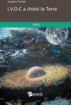 Couverture du livre « I.V.O.C a choisi la terre » de Jocelyne Dorian aux éditions Publibook