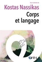 Couverture du livre « Corps et langage » de Kostas Nassikas aux éditions Eres
