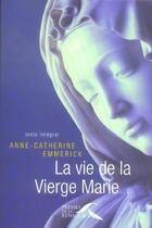 Couverture du livre « La vie de la vierge marie » de Emmerick A K. aux éditions Presses De La Renaissance