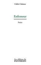 Couverture du livre « Enfemour » de Cedric Cabanes aux éditions Du Pantheon