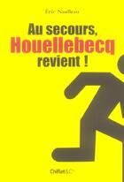 Couverture du livre « Au secours, houellebecq revient » de Eric Naulleau aux éditions Chiflet