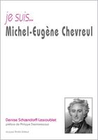 Couverture du livre « Je suis... : Michel-Eugène Chevreul » de Denise Schoendorff-Lescoublet aux éditions Jacques Andre