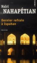 Couverture du livre « Dernier refrain à Ispahan » de Naïri Nahapétian aux éditions Points