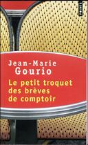 Couverture du livre « Le petit troquet des brèves de comptoir » de Jean-Marie Gourio aux éditions Points