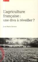 Couverture du livre « L'agriculture française ; une diva à réveiller » de Jean-Marie Seronie aux éditions Quae