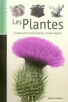 Couverture du livre « Les plantes - comprendre la diversite du monde vegetal » de  aux éditions Quebec Amerique