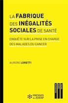 Couverture du livre « La fabrique des inégalités sociales de santé » de Aurore Loretti aux éditions Ehesp