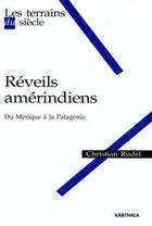 Couverture du livre « Réveils amérindiens ; du Mexique à la Patagonie » de Christian Rudel aux éditions Karthala