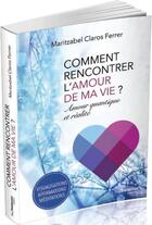 Couverture du livre « Comment rencontrer l'amour de ma vie ? ; amour quantique et réalité » de Maritzabel Claros-Ferrer aux éditions Guy Trédaniel