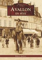Couverture du livre « Avallon en fête » de Robert Auclerc aux éditions Editions Sutton