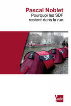 Couverture du livre « Pourquoi les SDF restent dans la rue » de Pascal Noblet aux éditions Editions De L'aube