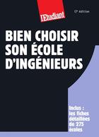 Couverture du livre « Bien choisir son école d'ingénieurs » de Celine Manceau et Elodie Raitiere aux éditions L'etudiant