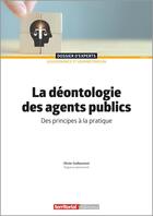 Couverture du livre « Le déontologie des agents publics : Des principes à la pratique (2e édition) » de Olivier Guillaumont aux éditions Territorial