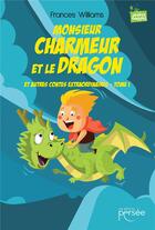 Couverture du livre « Monsieur Charmeur et le dragon et autres contes extraordinaires t.1 » de Williams Frances aux éditions Persee