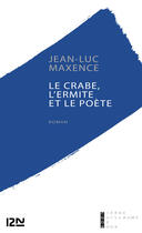 Couverture du livre « Le crabe, l'ermite et le poète » de Jean-Luc Maxence aux éditions 12-21