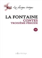 Couverture du livre « Contes - Troisieme Periode » de Jean De La Fontaine aux éditions La Bourdonnaye