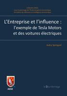 Couverture du livre « Entreprise et l'influence : l'exemple de tesla motors et des voitures electriques » de Springuel Aubry aux éditions La Bourdonnaye