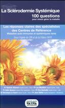 Couverture du livre « 100 QUESTIONS POUR MIEUX GERER LA MALADIE : la sclérodermie systémique » de  aux éditions Maxima