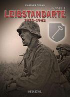 Couverture du livre « Leibstandarte Tome 1 : 1933-1942 » de Charles Trang aux éditions Heimdal