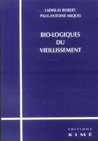 Couverture du livre « Bio-logiques du vieillissement » de Miquel aux éditions Kime