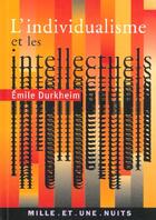Couverture du livre « Les intellectuels et l'individualisme » de Emile Durkheim aux éditions Mille Et Une Nuits