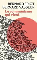 Couverture du livre « Le communisme qui vient » de Bernard Friot et Bernard Vasseur aux éditions Dispute