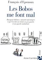 Couverture du livre « Les bobos me font mal » de Francois D' Epenoux aux éditions Anne Carriere