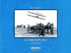 Couverture du livre « Autrefois Pau ; l'aviation » de Paul Mirat aux éditions Atlantica