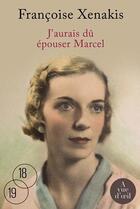 Couverture du livre « J'aurais dû épouser Marcel » de Francoise Xenakis aux éditions A Vue D'oeil