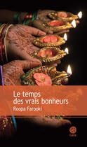 Couverture du livre « Le temps des vrais bonheurs » de Roopa Farooki aux éditions Gaia Editions