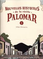 Couverture du livre « Nouvelles histoires de la vieille Palomar t.1 » de Gilbert Hernandez aux éditions Vertige Graphic
