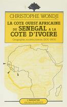 Couverture du livre « La cote ouest-africaine : du senegal a la cote d'ivoire - geographie, societe, histoire (1500-1800) » de Wondji Christophe aux éditions L'harmattan