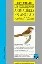 Couverture du livre « Les expressions animalières en anglais ; animal idioms » de Roy Fuller aux éditions Pu Du Mirail