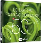 Couverture du livre « Le jardin extraordinaire : 50 ans » de Claudine Brasseur aux éditions Weyrich