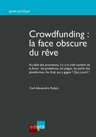 Couverture du livre « Crowdfunding : la face obscure du rêve » de Carl-Alexandre Robyn aux éditions Edi Pro