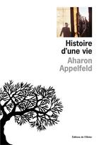 Couverture du livre « Histoire d'une vie » de Aharon Appelfeld aux éditions Editions De L'olivier