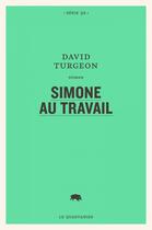 Couverture du livre « Simone au travail » de David Turgeon aux éditions Le Quartanier