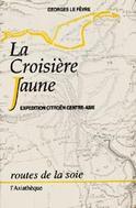 Couverture du livre « La croisiere jaune » de Le Fevre Georges aux éditions Asiatheque