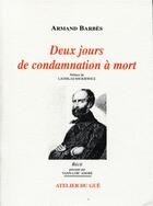 Couverture du livre « Deux jours de condamnation à mort » de Armand Barbes aux éditions Atelier Du Gue