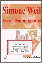 Couverture du livre « Simone Weil ; sa vie, son enseignement » de Julien Molard aux éditions A A Z Patrimoine