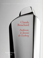 Couverture du livre « Claude Bouchard ; Puiforcat, le dessous de l'iceberg » de Jeanne Queheillard aux éditions Bernard Chauveau
