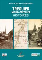 Couverture du livre « Treguier et minihy histoires - le tregor naguere » de Corlouer/Le Roux aux éditions Le Cormoran