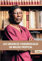 Couverture du livre « Les urgences chirurgicales en milieu tropical » de Titus Edzoa aux éditions Duboiris