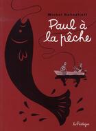 Couverture du livre « Paul à la pêche » de Michel Rabagliati aux éditions La Pasteque
