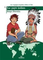 Couverture du livre « Les voyages-enquêtes d'Alex et Taïs Tome 3 : le pays indien » de Serge Perrotin aux éditions Monkey Verde