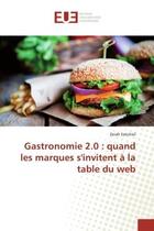 Couverture du livre « Gastronomie 2.0 : quand les marques s'invitent à la table du web » de Zerah Ezéchiel aux éditions Editions Universitaires Europeennes