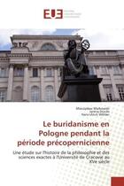 Couverture du livre « Le buridanisme en pologne pendant la periode precopernicienne - une etude sur l'histoire de la philo » de Markowski Mieczys Aw aux éditions Editions Universitaires Europeennes